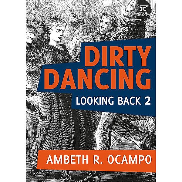 Looking Back 2: Dirty Dancing (Looking Back Series, #2) / Looking Back Series, Ambeth R. Ocampo