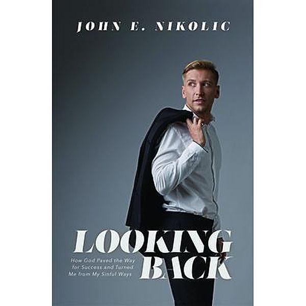 Looking Back, John E. Nikolic