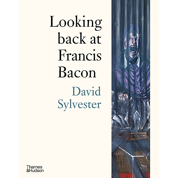 Looking back at Francis Bacon, David Sylvester