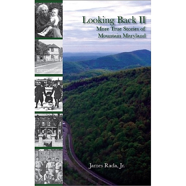 Looking Back II: More True Stories of Mountain Maryland, James, Jr Rada