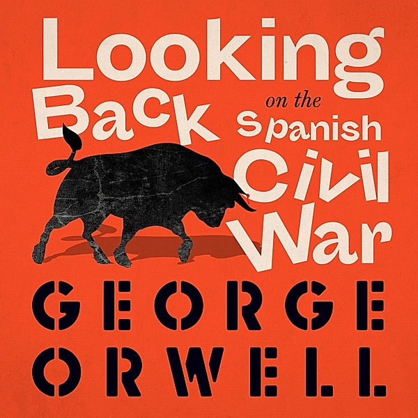 Looking Back on the Spanish War, George Orwell