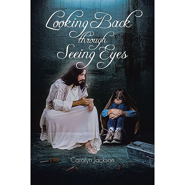 Looking Back through Seeing Eyes, Carolyn Jackson
