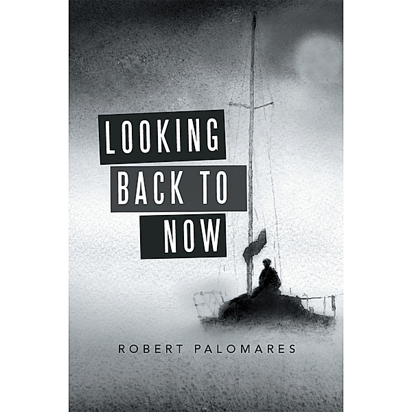Looking Back to Now, Robert Palomares