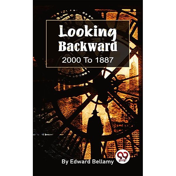 Looking Backward, 2000 To 1887, Edward Bellamy