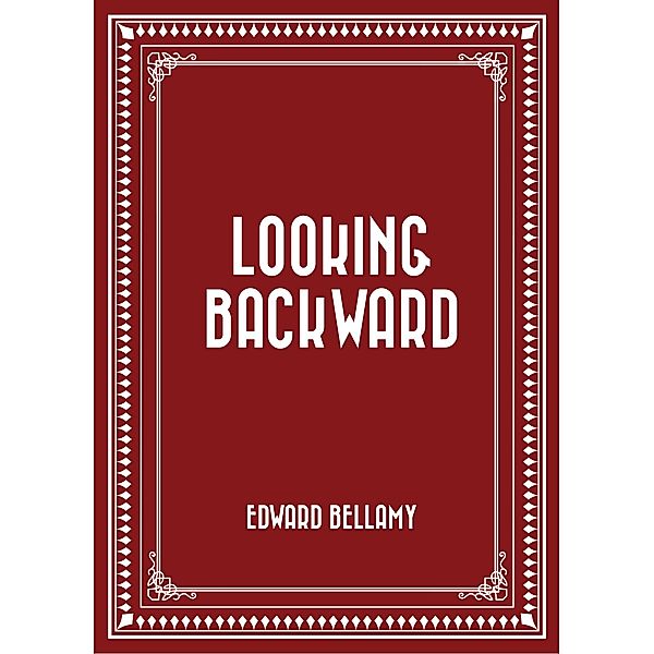 Looking Backward, Edward Bellamy