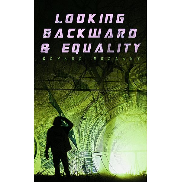 Looking Backward & Equality, Edward Bellamy