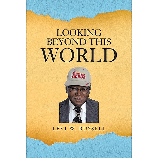 Looking Beyond This World, Levi W. Russell