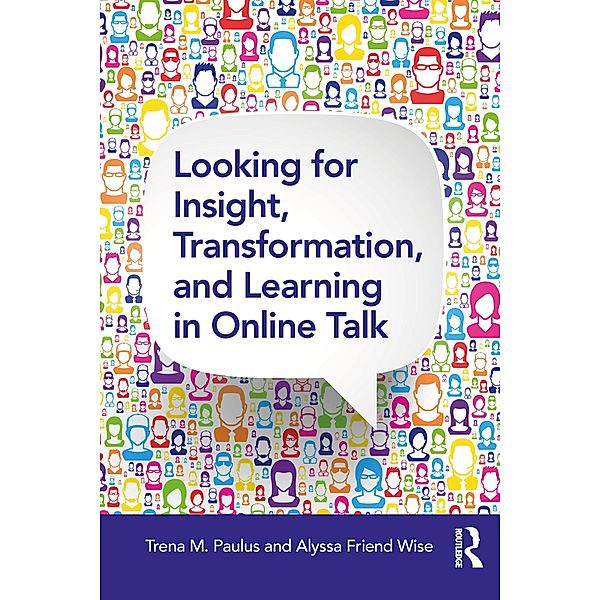 Looking for Insight, Transformation, and Learning in Online Talk, Trena M. Paulus, Alyssa Friend Wise