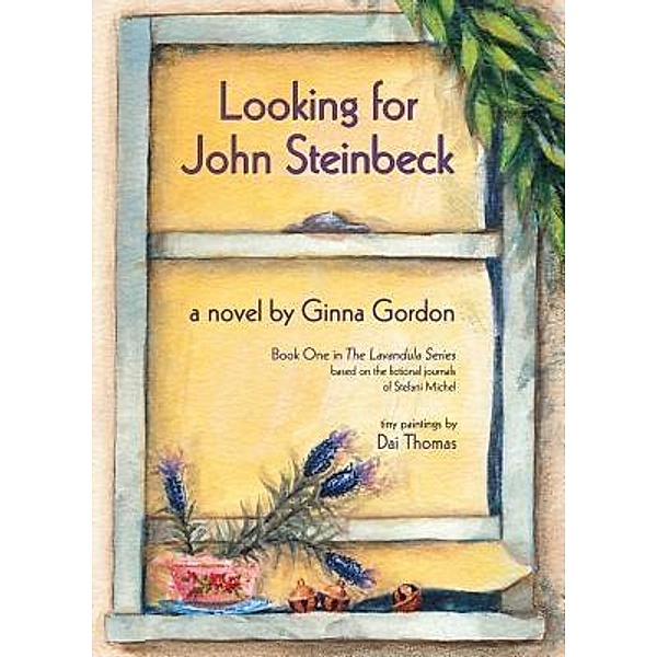 Looking for John Steinbeck - a novel / Lavandula Bd.1, Ginna B B Gordon