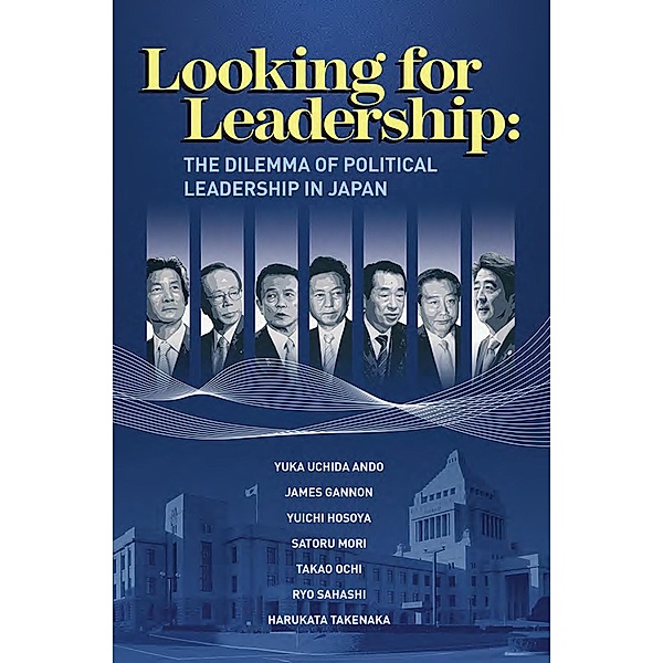 Looking for Leadership / Japan Center for International Exchange, Yuka Uchida Ando, James Gannon, Yuichi Hosoya, Satoru Mori, Takao Ochi, Ryo Sahashi, Harukata Takenaka