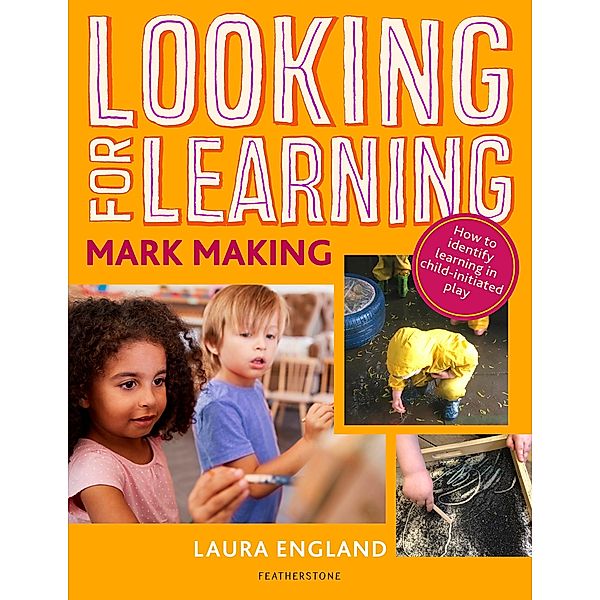 Looking for Learning: Mark Making, Laura England
