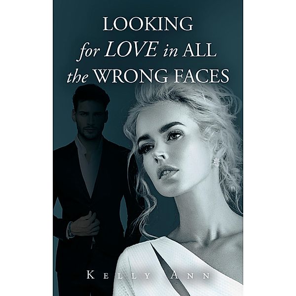 Looking for Love in All the Wrong Faces, Kelly Ann