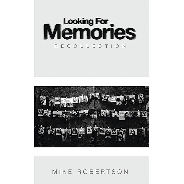 Looking For Memories, Mike Robertson