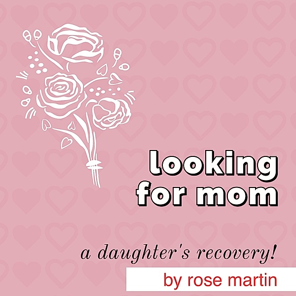 Looking For Mom, Rose Martin
