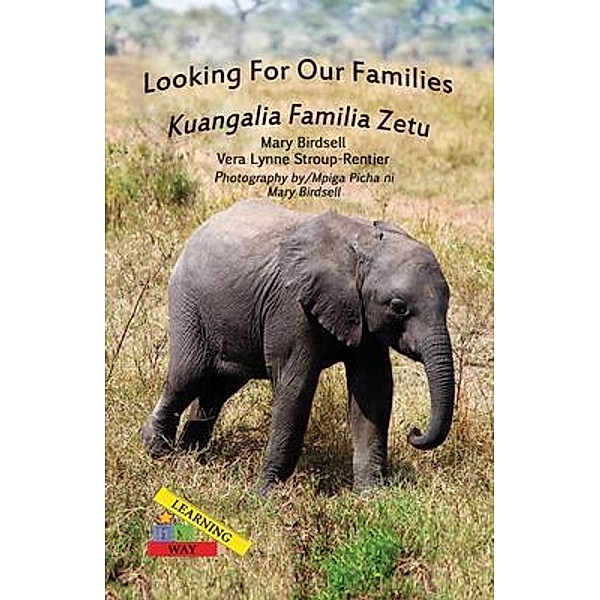 Looking For Our Families/Kuangalia Famila Zetu / Finding My Way Books, Mary Birdsell, Vera Lynne Stroup-Rentier
