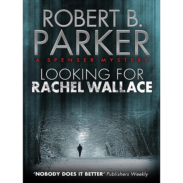 Looking for Rachel Wallace (A Spenser Mystery), Robert B. Parker