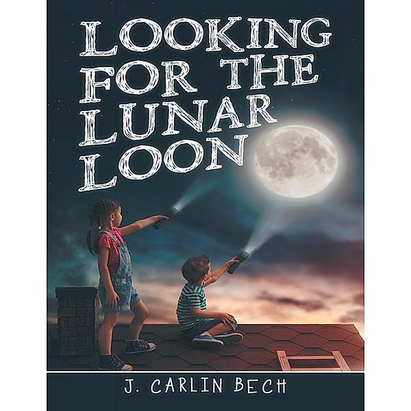 Looking for the Lunar Loon, J. Carlin Bech