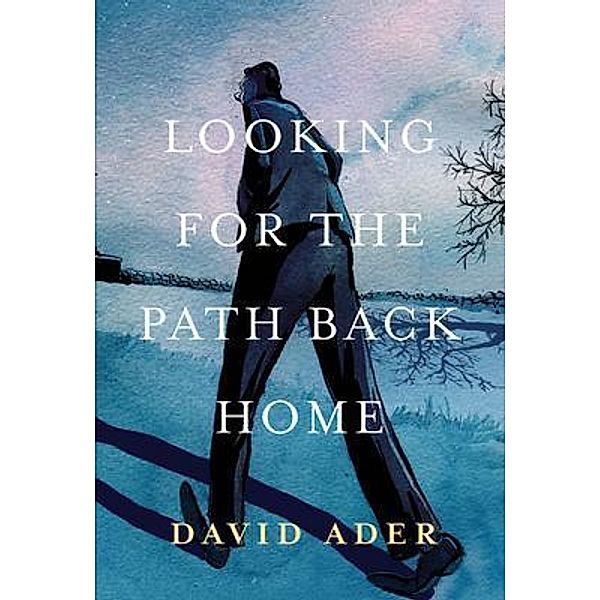 Looking for the Path Back Home / David A. Ader, David Ader