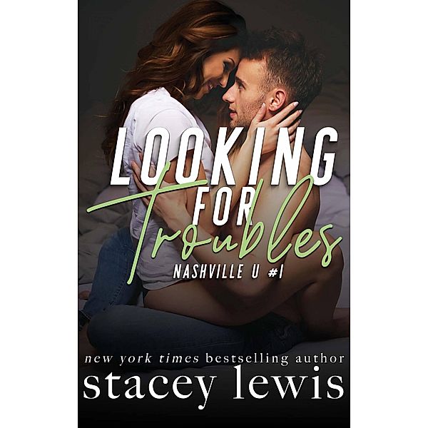 Looking for Troubles (Nashville U, #1) / Nashville U, Stacey Lewis