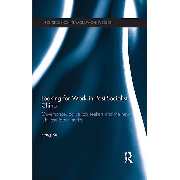 Looking for Work in Post-Socialist China, Feng Xu