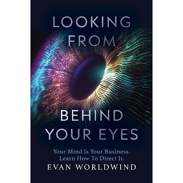 Looking From Behind Your Eyes, Evan Worldwind