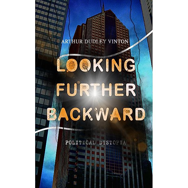 Looking Further Backward (Political Dystopia), Arthur Dudley Vinton