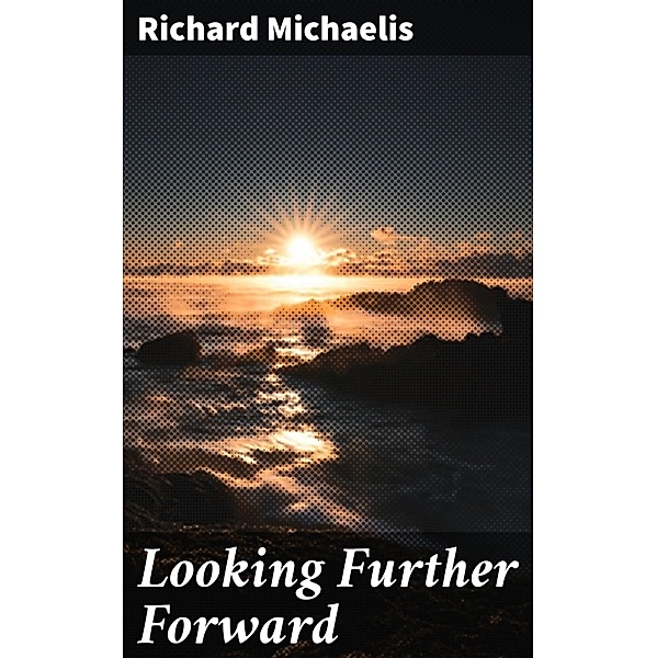 Looking Further Forward, Richard Michaelis