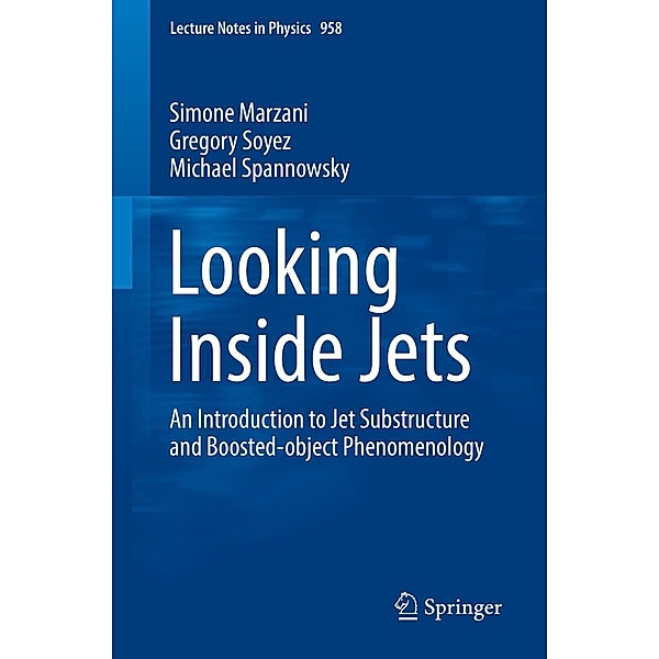 Looking Inside Jets / Lecture Notes in Physics Bd.958, Simone Marzani, Gregory Soyez, Michael Spannowsky