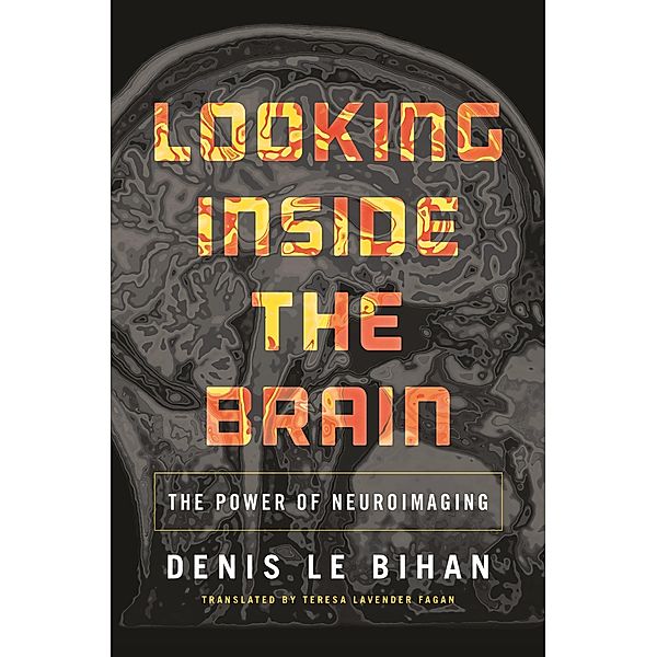 Looking Inside the Brain, Denis Le Bihan
