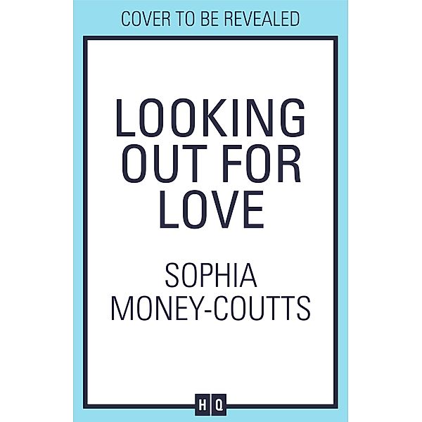 Looking Out For Love, Sophia Money-Coutts