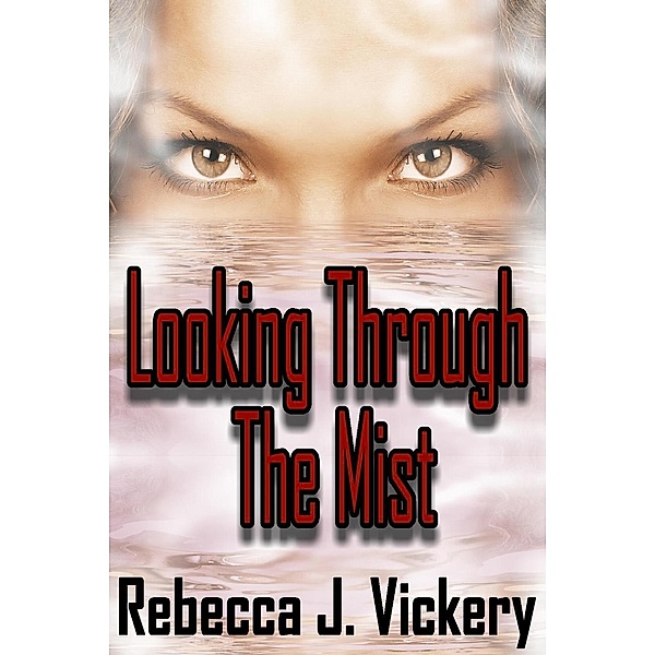 Looking Through the Mist, Rebecca J. Vickery