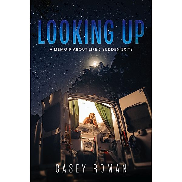 Looking Up: A Memoir about Life's Sudden Exits, Casey Roman