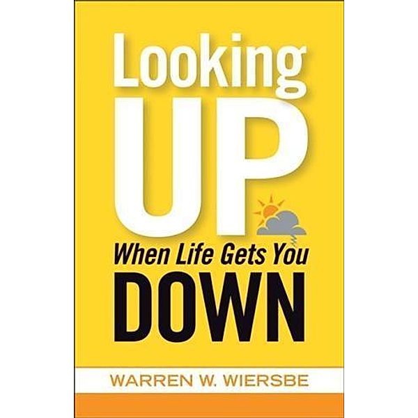 Looking Up When Life Gets You Down, Warren W. Wiersbe