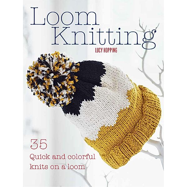 Loom Knitting, Lucy Hopping