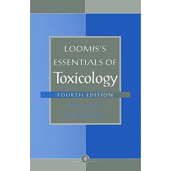 Loomis's Essentials of Toxicology, A. Wallace Hayes, Ted A. Loomis
