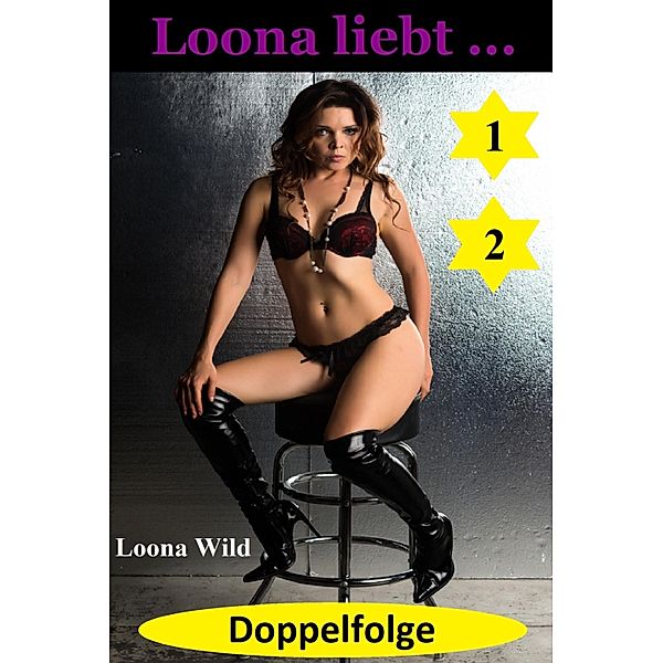 Loona liebt ... Doppelfolge 1 + 2, Loona Wild