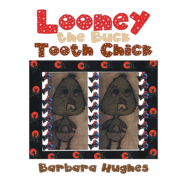 Looney the Buck Tooth Chick, Barbara Hughes