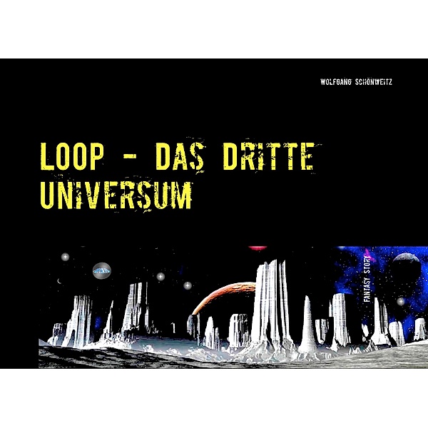 LOOP - Das Dritte Universum, Wolfgang Schönweitz