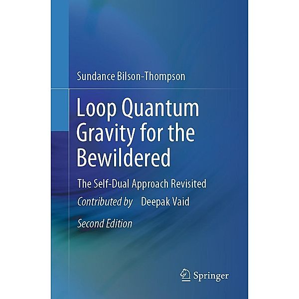Loop Quantum Gravity for the Bewildered, Sundance Bilson-Thompson