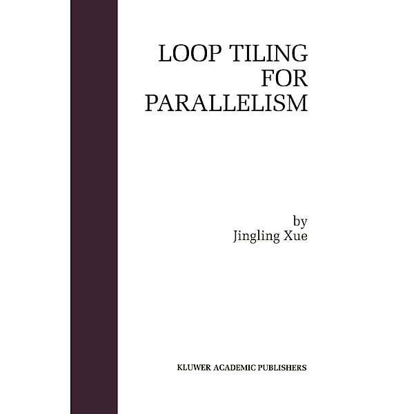 Loop Tiling for Parallelism, Jingling Xue