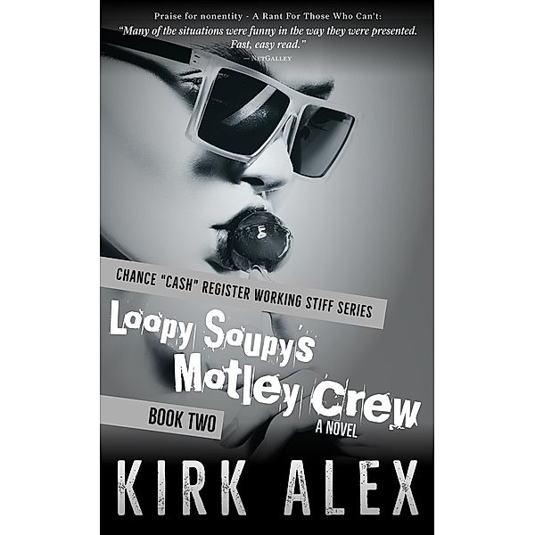 Loopy Soupy's Motley Crew (Chance Cash Register Working Stiff series, #2) / Chance Cash Register Working Stiff series, Kirk Alex