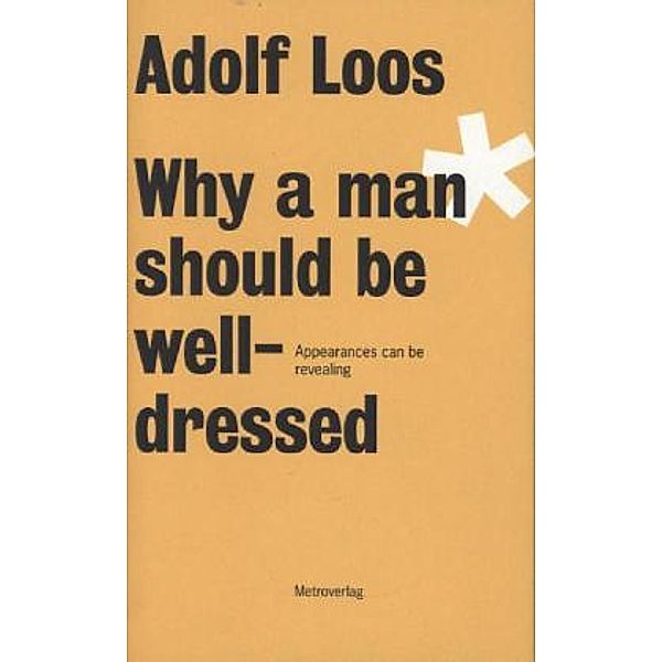 Loos, A: Why a man should be well-dressed, Adolf Loos