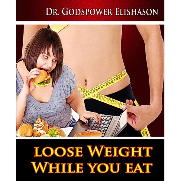 Loose Weight While You Eat, Godspower Elishason