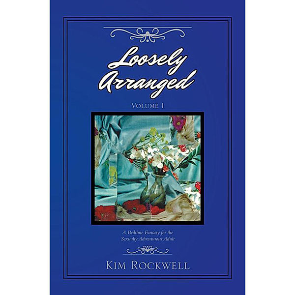 Loosely Arranged Volume I, Kim Rockwell