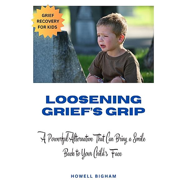 Loosening Grief's Grip, Howell Bigham