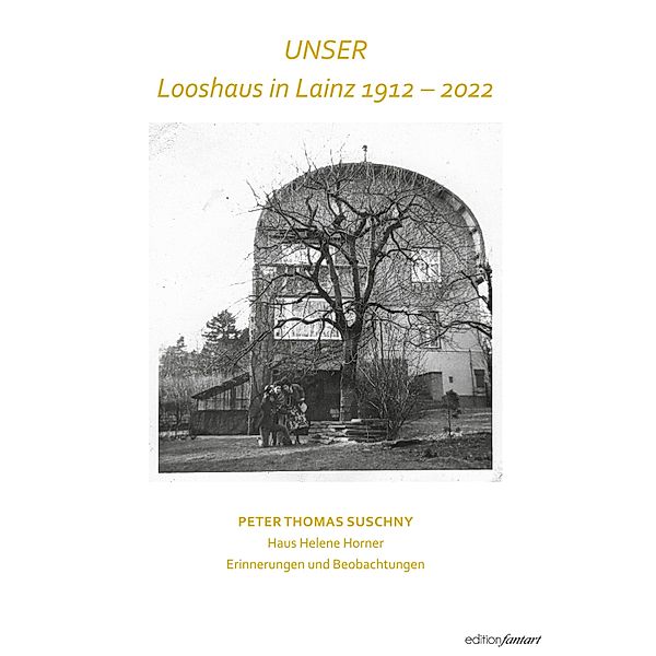 Looshaus in Lainz - 1912 - 2022, Peter Thomas Suschny