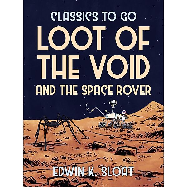 Loot Of The Void and The Space Rover, Edwin K. Sloat