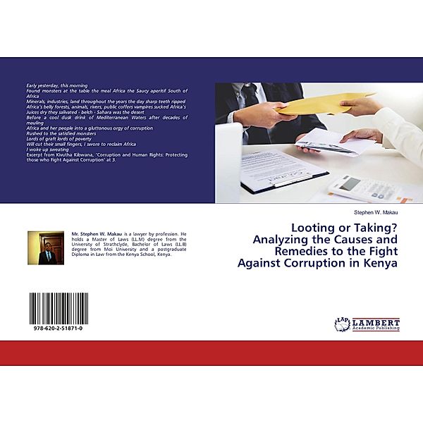 Looting or Taking? Analyzing the Causes and Remedies to the Fight Against Corruption in Kenya, Stephen W. Makau