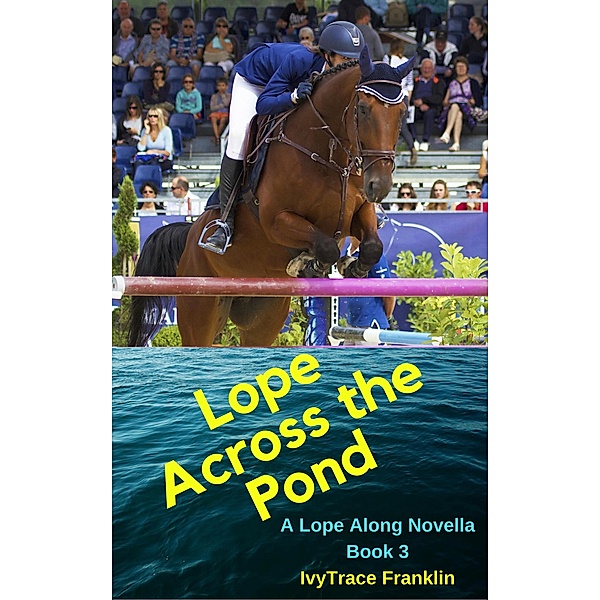 Lope Across the Pond (Lope Along Books, #3) / Lope Along Books, IvyTrace Franklin