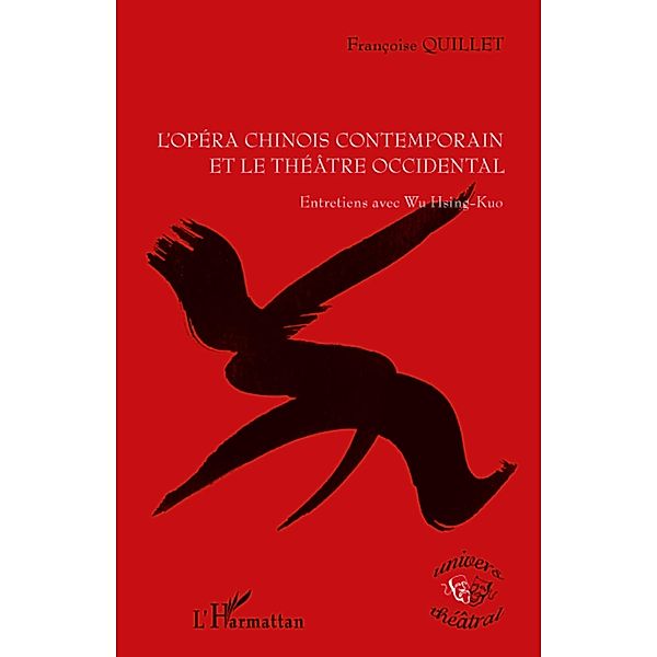 L'opera chinois contemporain et le theatre occidental, Francoise Quillet Francoise Quillet